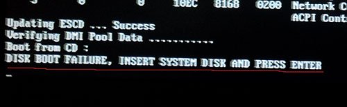    DISK BOOT FAILURE,INSERT SYSTEM DISK AND PRESS ENTER?